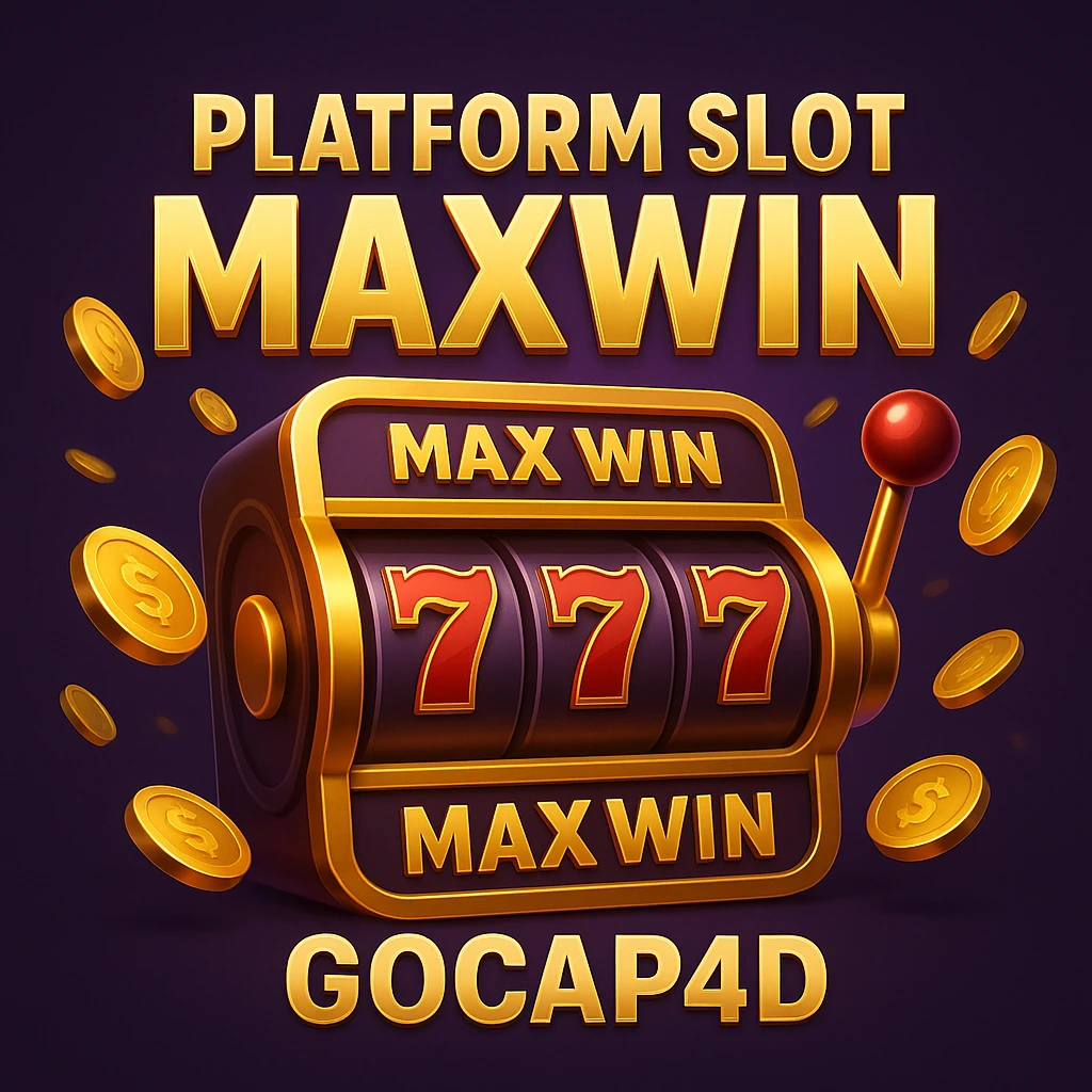 Gambar slot 3D HD bertema Platform Slot Maxwin dengan logo GOCAP4D dan simbol jackpot 777.